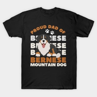 Proud dad of Bernese Mountain Dog Life is better with my dogs Dogs I love all the dogs T-Shirt